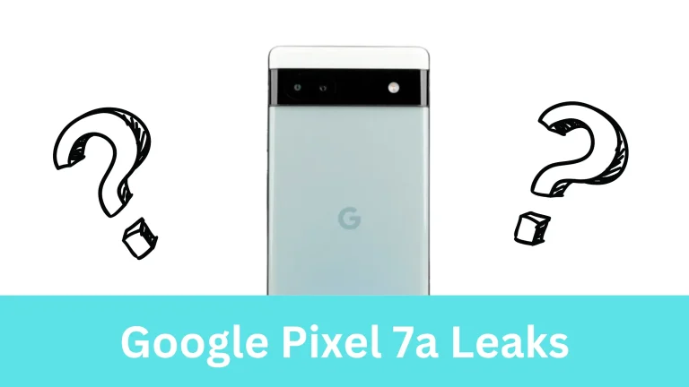 Google Pixel 7a Leaks: Revealed Ahead of Announcement