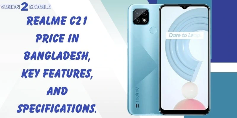 Realme C21 Price In Bangladesh, Key Features, And Specifications.
