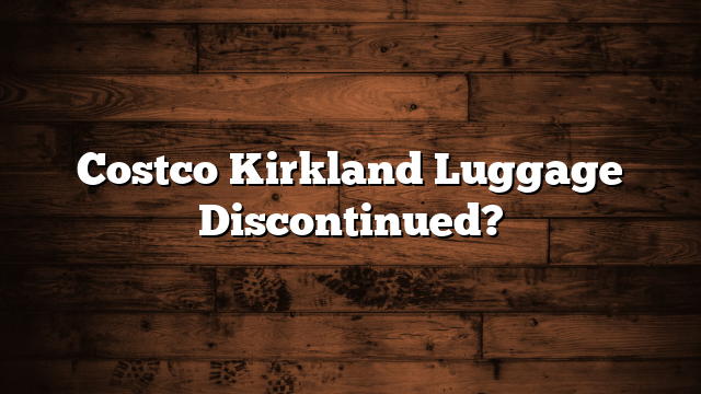 Costco Kirkland Luggage Discontinued?