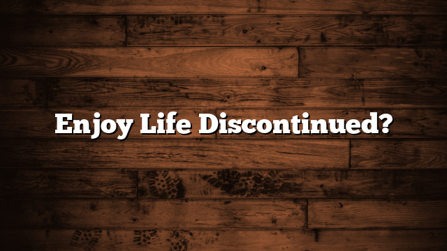 Enjoy Life Discontinued?