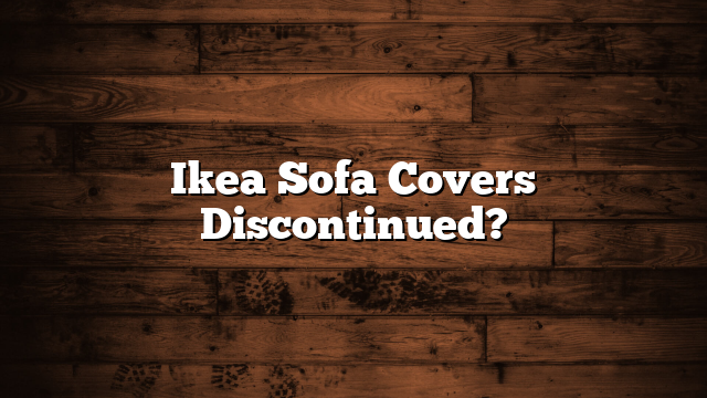 Ikea Sofa Covers Discontinued?